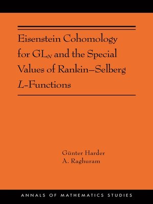 cover image of Eisenstein Cohomology for GLN and the Special Values of Rankin–Selberg L-Functions